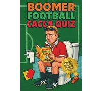 Boomer Football Cacca-Quiz: Il libro-quiz che riporta in vita il calcio anni ’90, una seduta alla volta… e rivela cosa ti aspetta nelle prossime 24 ore.