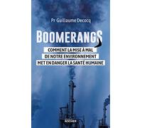 Boomerangs: Comment la mise à mal de notre environnement met en danger la santé humaine