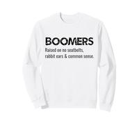 Boomers élevés sur des Oreilles de Lapin sans Ceintures de sécurité et Bon Sens Sweatshirt