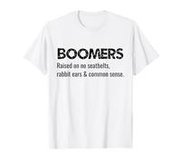 Boomers élevés sur des Oreilles de Lapin sans Ceintures de sécurité et Bon Sens T-Shirt