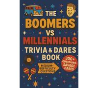 Boomers vs Millennials: Trivia & Dares The Hilarious Face-Off Party Game Book for Adults, Families & Friends (300+ Medium-Hard Difficulty) A unique dare on every miss Perfect for game night.