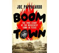 Boomtown The True Story of the Wickedest Town in Texas - Joe Pappalardo - St. martin's press - ebook (ePub) - Livre