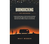 Boondocking for Beginners: A Step-by-Step System to Find Free BLM and National Forest Sites, Stay Legal Under the 14-Day Rule, and Never Run Out of Water or Power on Your First Trip