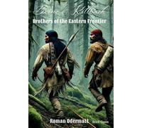Boone & Killbuck - Brothers of the Eastern Frontier (Collected Volume 1: Complete Edition Parts 1-4): A historical frontier saga from 18th-century America