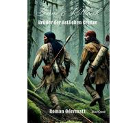 Boone & Killbuck - Brüder der östlichen Grenze (Sammelband 1: Gesamtausgabe 1-4): Die komplette „Boone & Killbuck“-Saga: Vier Romane aus dem amerikanischen 18. Jahrhundert | 1775-1799
