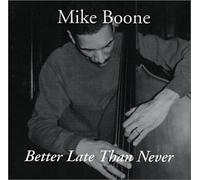 Boone, Mike - Better Late Than Never