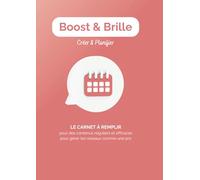 Boost & Brille - Créer & Planifier: Ce carnet est l’outil qu’il te faut pour transformer tes connaissances en contenus concrets, réguliers et engageants pour les réseaux sociaux !
