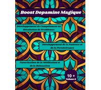 Boost Dopamine Magique Volume 2: Développement de Compétences en Résolution de Problèmes, Développement de la Patience et de la Persévérance, Favorisation de la Méditation et de la Relaxation