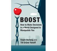 Boost How to Make Decisions in a World Designed to Manipulate You - Ralph Hertwig - The MIT Press - ebook (ePub) - Livre