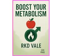 Boost Your Metabolism:: The Ultimate Guide to Igniting Your Fat-Burning Furnace for Lasting Energy & Weight Loss