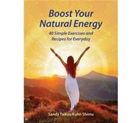Boost Your Natural Energy by Sandy Taikyu Kuhn Shimu Unknown (Auteur)