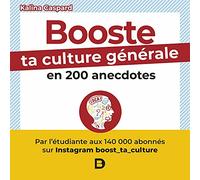 Booste ta culture générale en 200 anecdotes: boost_ta_culture