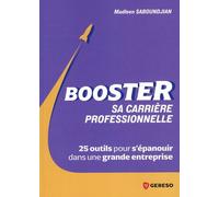 Booster sa carrière !: 25 outils pour s'épanouir dans une grande entreprise