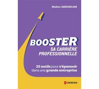 Booster sa carrière professionnelle 25 outils pour s'épanouir dans une grande entreprise - Madleen Saboundjian - Gereso Eds - broché - Guide
