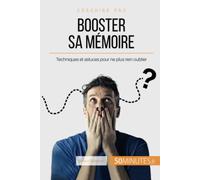 Booster sa mémoire: Techniques et astuces pour ne plus rien oublier