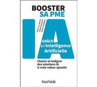 Booster sa PME grâce à l'intelligence artificielle Jean-Luc Marini (Auteur), Céline Patissier (Auteur), Julien Toublanc (Auteur)