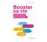 Booster sa vie: 1 minute pour tout changer !