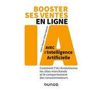 Booster ses ventes en ligne avec l'intelligence artificielle Comment l'IA révolutionne les sites marchands et le comportement des consommateurs - Cédric Sibaud - Dunod - broché - Etude