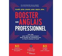 Booster Son Anglais Professionnel - Accueillir, Pitcher, Présenter, Animer, Négocier, Piloter - Les Clés Pour Bien Communiquer Dans Toutes Les Situations Pro, À L'écrit Comme À L'oral