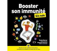 Booster son immunité Pour les Nuls: Renforcez votre système immunitaire, combattez les maladies et menez une vie seine.