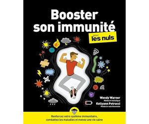 Booster son immunité Pour les Nuls: Renforcez votre système immunitaire, combattez les maladies et menez une vie seine.