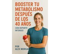 Booster tu metabolismo después de los 40 años (sin deporte intenso)
