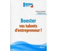 Booster vos talents d'entrepreneur ! Vincent Iacolare (Auteur), Frédéric Lévy (Auteur)