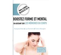 Boostez forme et mental en agissant sur les mémoires du corps - Mon corps magicien