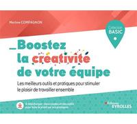 Boostez la créativité de votre équipe – Outils et pratiques pour stimuler le plaisir de travailler
