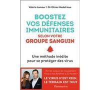 Boostez vos défenses immunitaires selon votre groupe sanguin Olivier Madelrieux (Auteur), Valérie Lamour (Auteur)