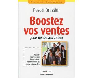Boostez vos ventes grâce aux réseaux sociaux Activer vos réseaux de relations personnelles et professionnelles. - Pascal Brassier - Organisation Eds D' - broché - Etude