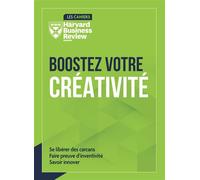 Boostez votre créativité - Collectif HBR - Harvard Business Review - broché - Guide