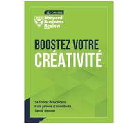 Boostez Votre Créativité - Se Libérer Des Carcans, Faire Preuve D'inventivité, Savoir Innover