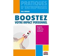 Boostez votre impact personnel: Inspirer, s'affirmer, mobiliser
