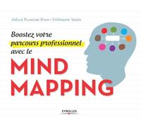 Boostez votre parcours professionnel avec le mind mapping Joëlle Planche Ryan (Auteur), Stéphanie Vasen (Auteur)