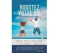 Boostez votre vie: en gérant mieux votre énergie