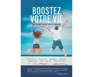 Boostez votre vie: en gérant mieux votre énergie