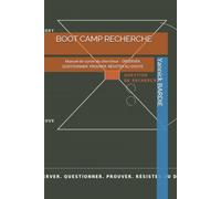 BOOT CAMP RECHERCHE: Manuel de survie du chercheur - OBSERVER. QUESTIONNER. PROUVER. RÉSISTER AU DOUTE.
