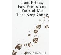 Boot Prints, Paw Prints, and Parts of Me That Keep Going