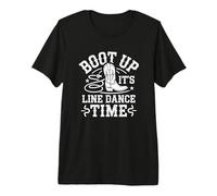 Boot Up It’s Line Dance Time Danse Country Design T-Shirt Haut de Gamme