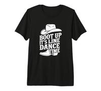 Boot Up It’s Line Dance Time Danse Country Design T-Shirt Haut de Gamme