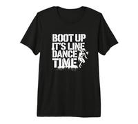 Boot Up It’s Line Dance Time Danse Country Design T-Shirt Haut de Gamme