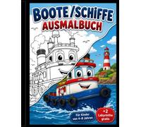Boote/Schiffe Ausmalbuch für Kinder: 50 große Ausmalbilder mit Segelbooten, Fähren, U-Booten, Dampfern und weiteren Wasserfahrzeugen für Mädchen und Jungen von 4 bis 8 Jahren