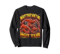 Bootleg Attendez Que ce n'est Pas Un Jacuzzi - Homard Amusant Sweatshirt