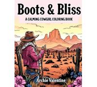 Boots & Bliss: A Calming Cowgirl Coloring Book: 44 Easy and Fun Cowgirl Designs with Boots, Hats, Horses, and Western Fashion for Adults Who Love Relaxation and the Western Aesthetic