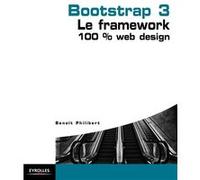 Bootstrap 3 - Le framework 100 % Web Design Benoît Philibert (Auteur)