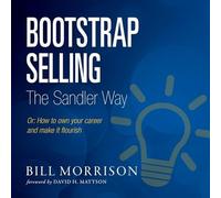 Bootstrap Selling The Sandler Way Ou: Comment posséder votre carrière et la faire prospérer