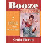 Booze: A Distilled History