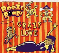 Booze Bombs,the - Crazy Love [Import]