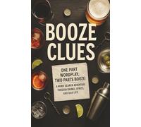 BOOZE CLUES: One Part Wordplay, Two Parts Booze: A Word Search Adventure Through Drinks, Spirits and Bar Life